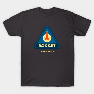 Rocket I need Space Astronaut T-Shirt